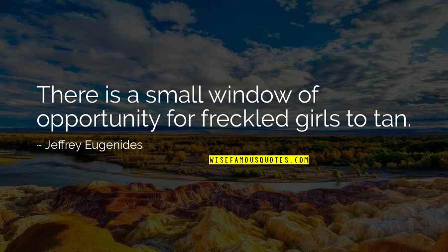 Macbeth Witches Influence Quotes By Jeffrey Eugenides: There is a small window of opportunity for Macbeth Witches Influence Quotes By Jeffrey Eugenides: There is a small window of opportunity for