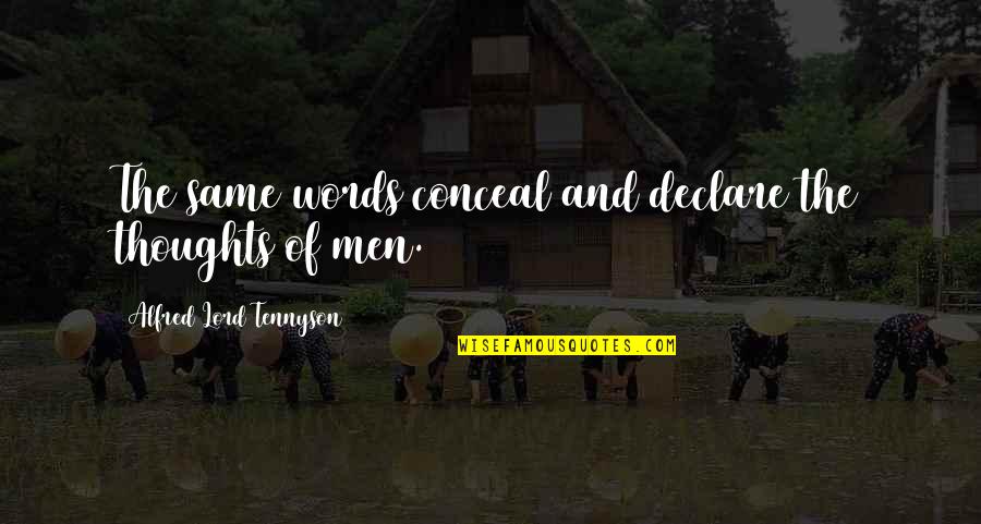Macbeths Manhood Quotes By Alfred Lord Tennyson: The same words conceal and declare the thoughts Macbeths Manhood Quotes By Alfred Lord Tennyson: The same words conceal and declare the thoughts