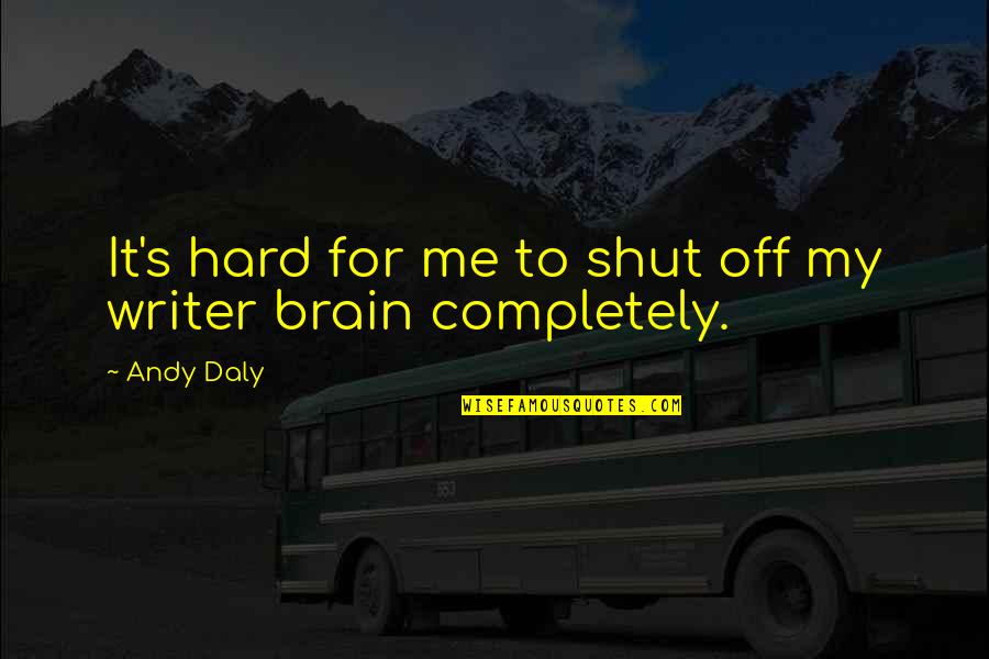 Macbook Pro Decal Quotes By Andy Daly: It's hard for me to shut off my
