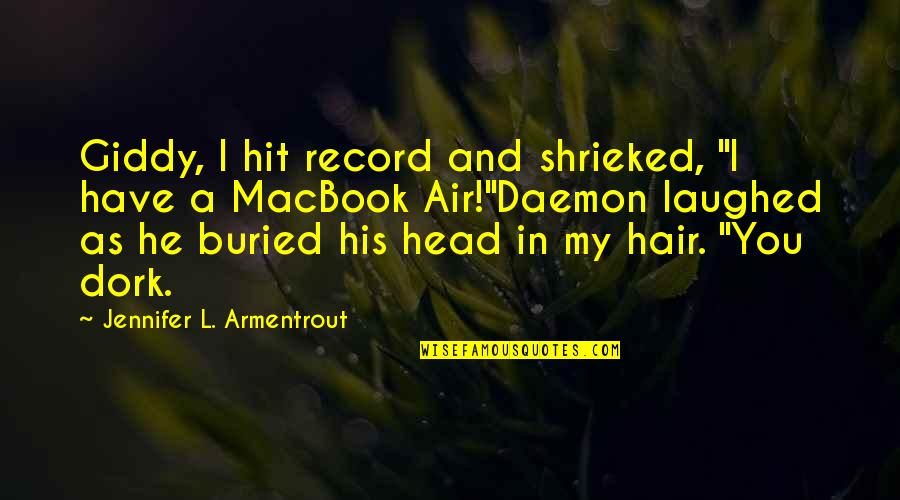Macbook Quotes By Jennifer L. Armentrout: Giddy, I hit record and shrieked, "I have