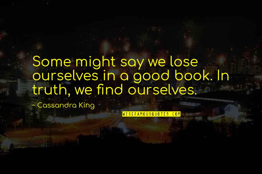 Macbride Nature Quotes By Cassandra King: Some might say we lose ourselves in a