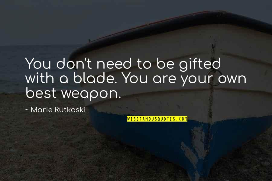 Macbride Nature Quotes By Marie Rutkoski: You don't need to be gifted with a