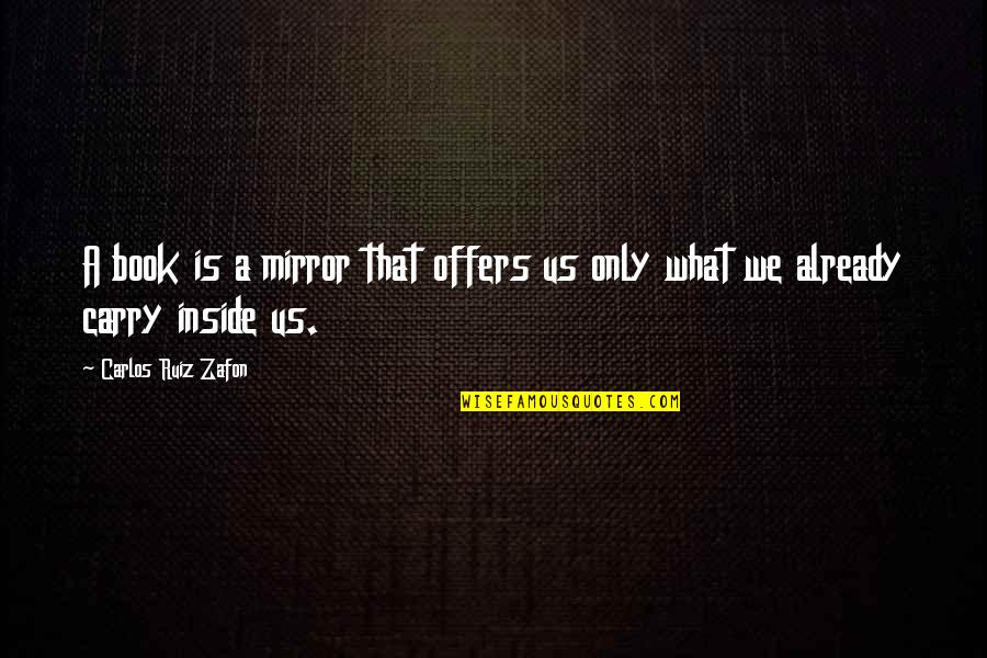 Macbride Office Quotes By Carlos Ruiz Zafon: A book is a mirror that offers us Macbride Office Quotes By Carlos Ruiz Zafon: A book is a mirror that offers us
