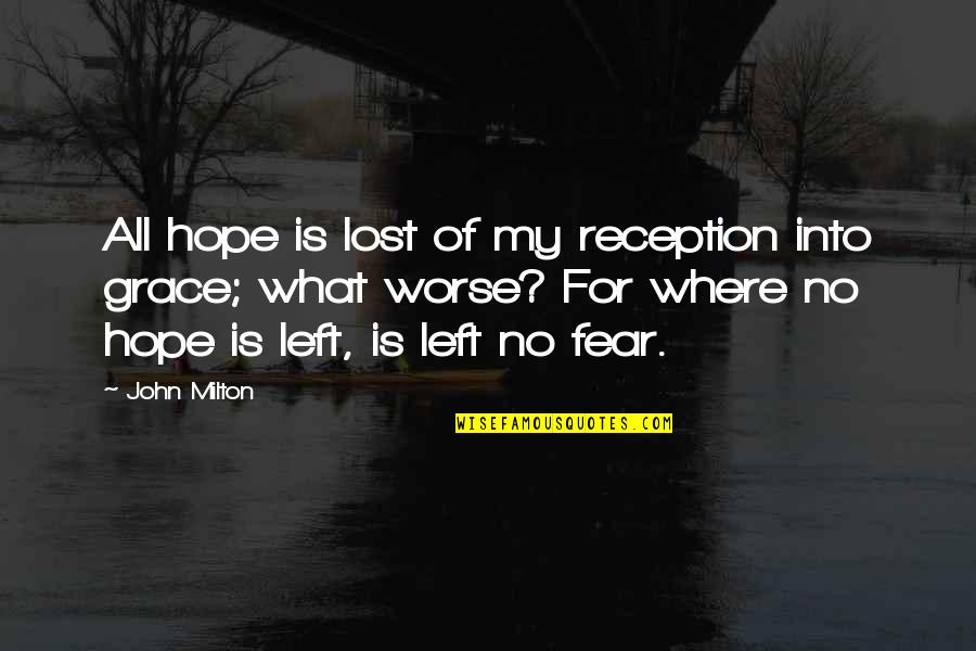 Maccabe Quotes By John Milton: All hope is lost of my reception into