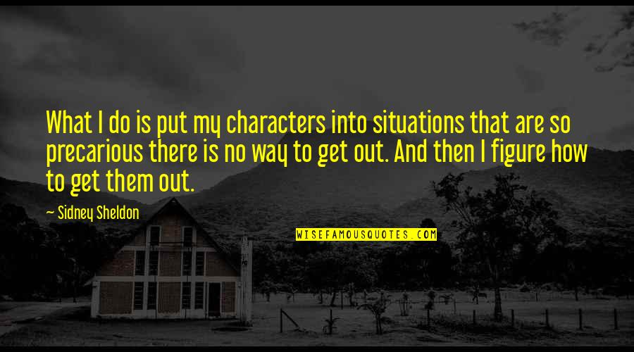 Maccabe Quotes By Sidney Sheldon: What I do is put my characters into