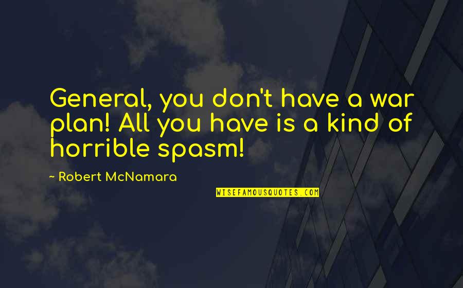 Maccabee Folding Quotes By Robert McNamara: General, you don't have a war plan! All
