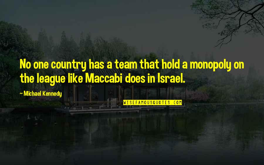 Maccabi Quotes By Michael Kennedy: No one country has a team that hold