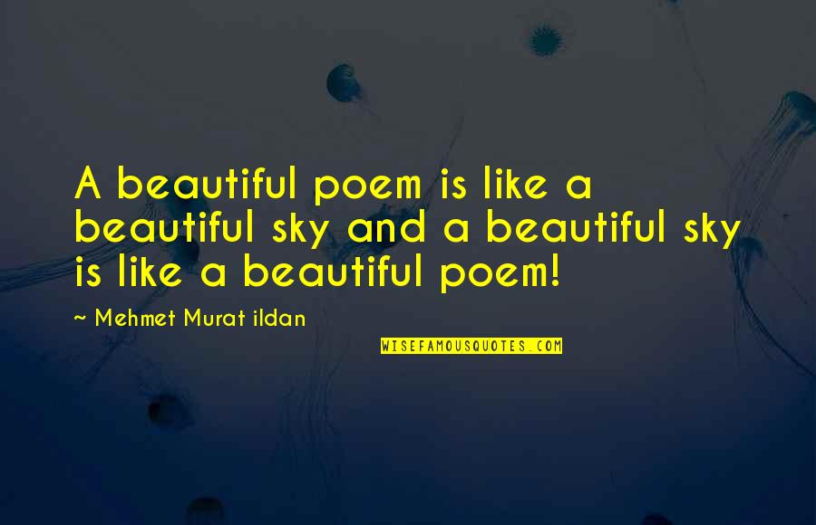Maccarini Md Quotes By Mehmet Murat Ildan: A beautiful poem is like a beautiful sky Maccarini Md Quotes By Mehmet Murat Ildan: A beautiful poem is like a beautiful sky