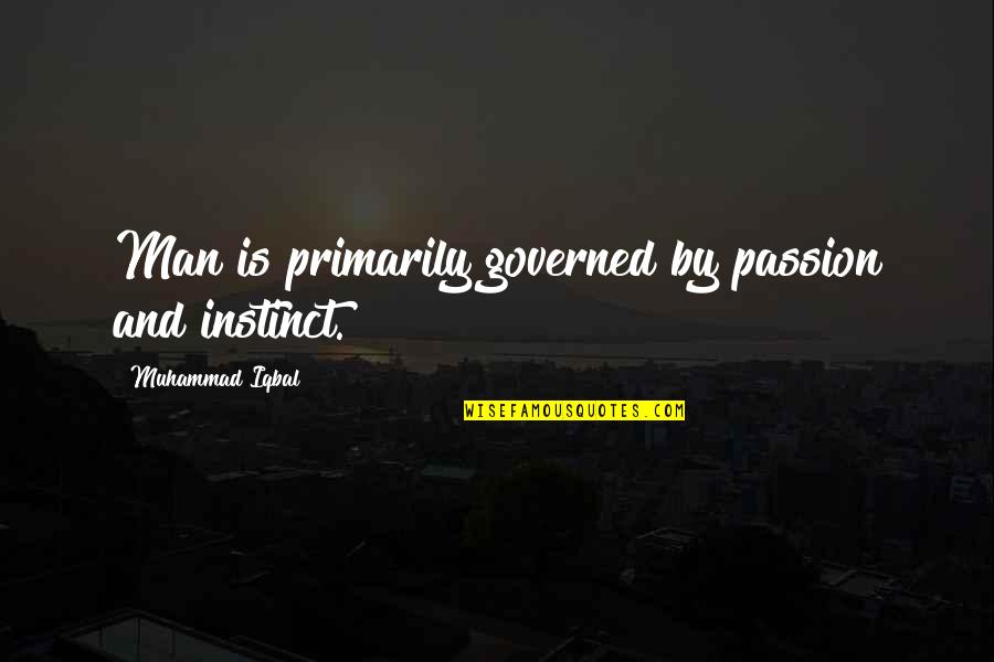 Maccarini Md Quotes By Muhammad Iqbal: Man is primarily governed by passion and instinct. Maccarini Md Quotes By Muhammad Iqbal: Man is primarily governed by passion and instinct.
