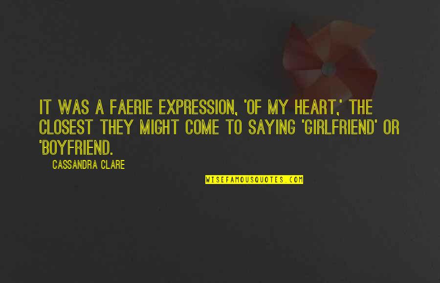 Maccasar Quotes By Cassandra Clare: It was a faerie expression, 'of my heart,'