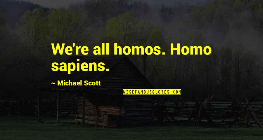 Macchiato Coffee Quotes By Michael Scott: We're all homos. Homo sapiens.
