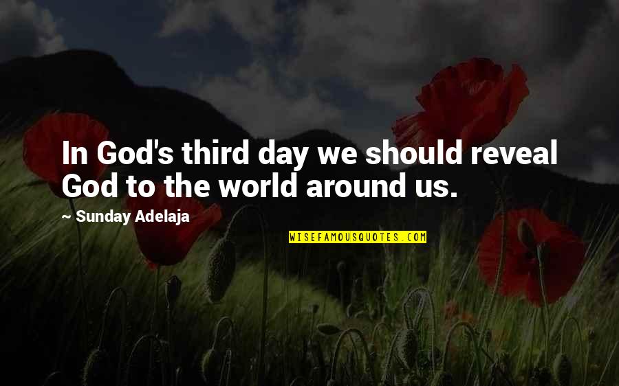 Macchine Ibride Quotes By Sunday Adelaja: In God's third day we should reveal God Macchine Ibride Quotes By Sunday Adelaja: In God's third day we should reveal God