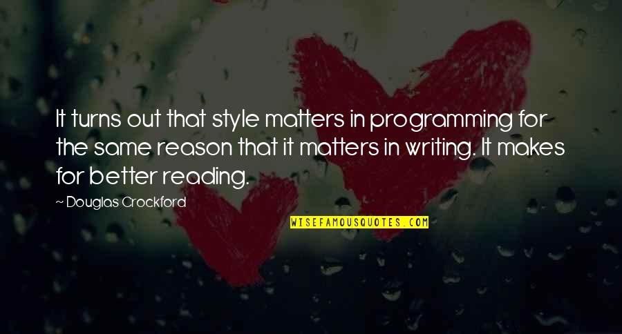 Macchione Brothers Quotes By Douglas Crockford: It turns out that style matters in programming