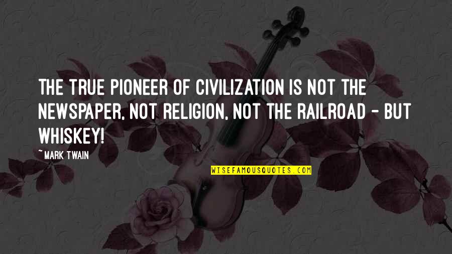Macciocca Quotes By Mark Twain: The true pioneer of civilization is not the
