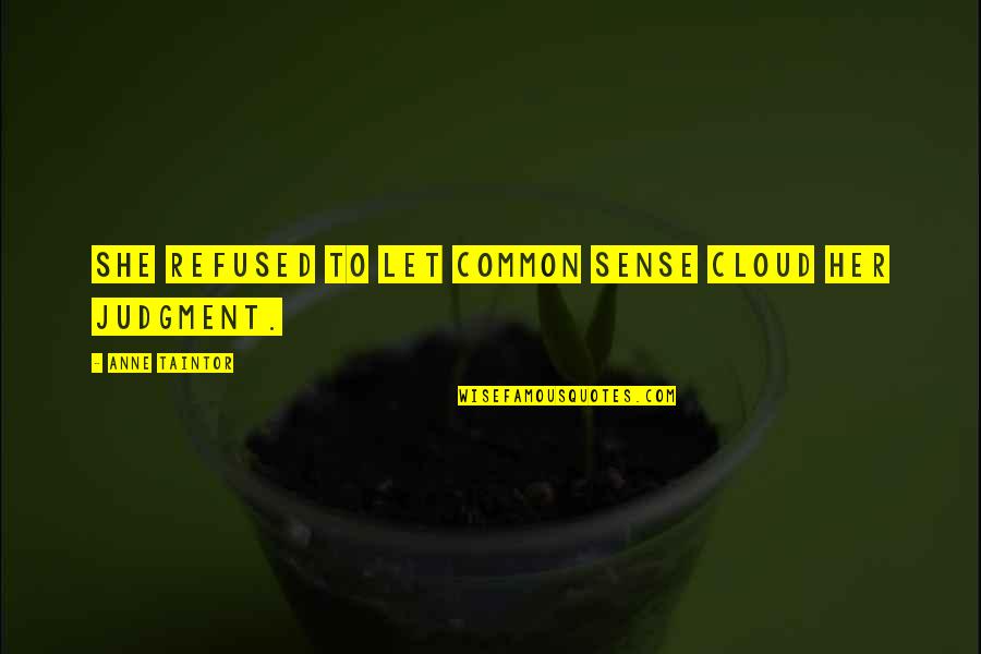 Macciocchi Marble Quotes By Anne Taintor: She refused to let common sense cloud her Macciocchi Marble Quotes By Anne Taintor: She refused to let common sense cloud her
