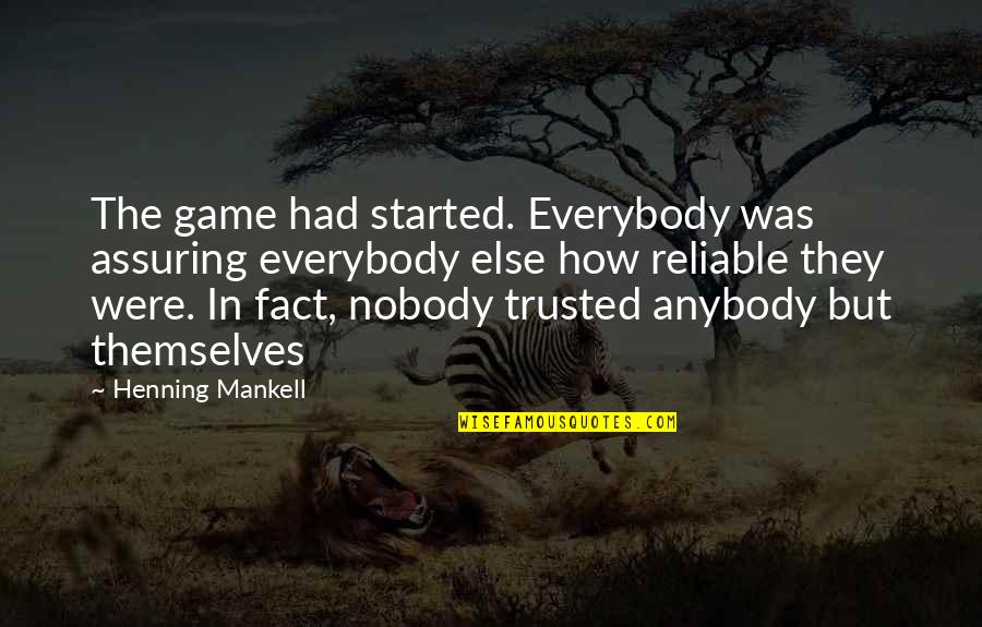 Macciocchi Marble Quotes By Henning Mankell: The game had started. Everybody was assuring everybody