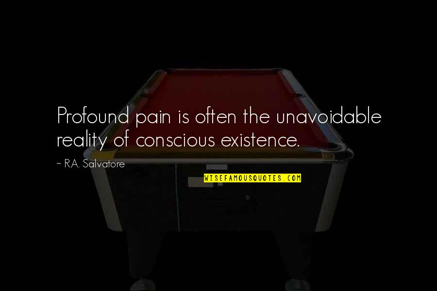 Maccione Driveways Quotes By R.A. Salvatore: Profound pain is often the unavoidable reality of