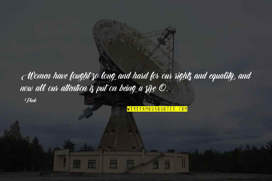 Maccready Gossamer Quotes By Pink: Women have fought so long and hard for