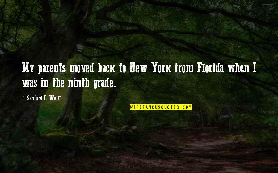 Maccubbin Jones Quotes By Sanford I. Weill: My parents moved back to New York from