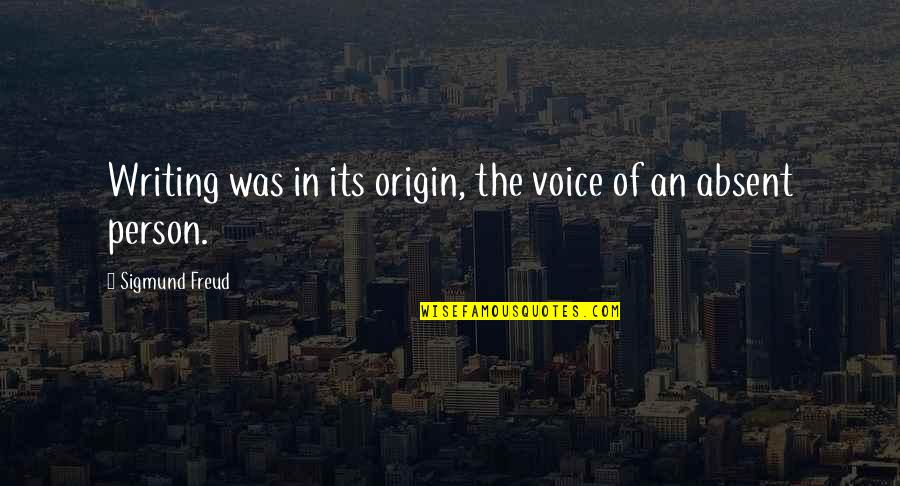 Macculloch Hall Quotes By Sigmund Freud: Writing was in its origin, the voice of Macculloch Hall Quotes By Sigmund Freud: Writing was in its origin, the voice of