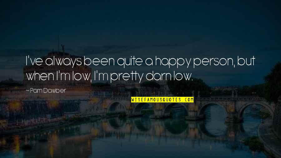 Macdonell Clan Quotes By Pam Dawber: I've always been quite a happy person, but