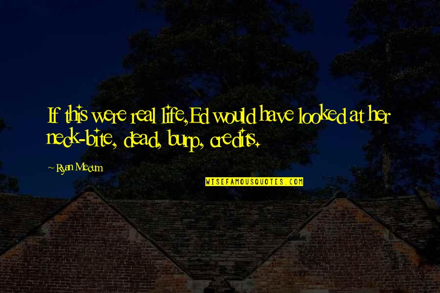 Macdonell Co Quotes By Ryan Mecum: If this were real life,Ed would have looked