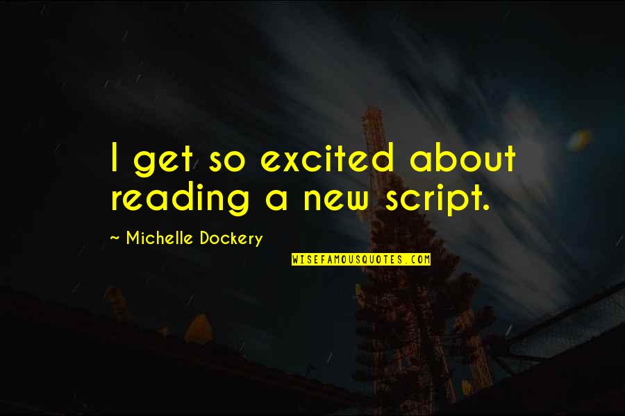 Macdonell Quotes By Michelle Dockery: I get so excited about reading a new