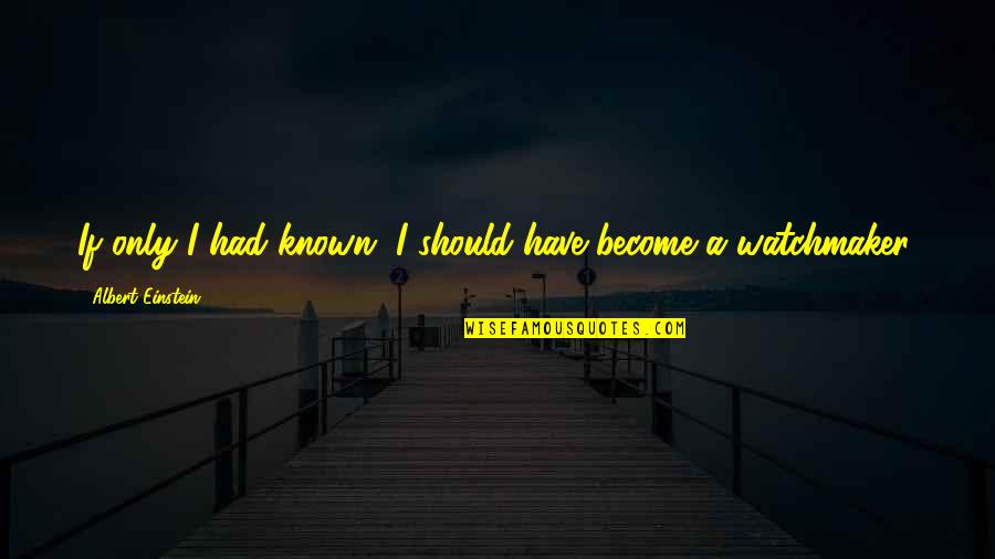Macdouglas's Quotes By Albert Einstein: If only I had known, I should have Macdouglas's Quotes By Albert Einstein: If only I had known, I should have