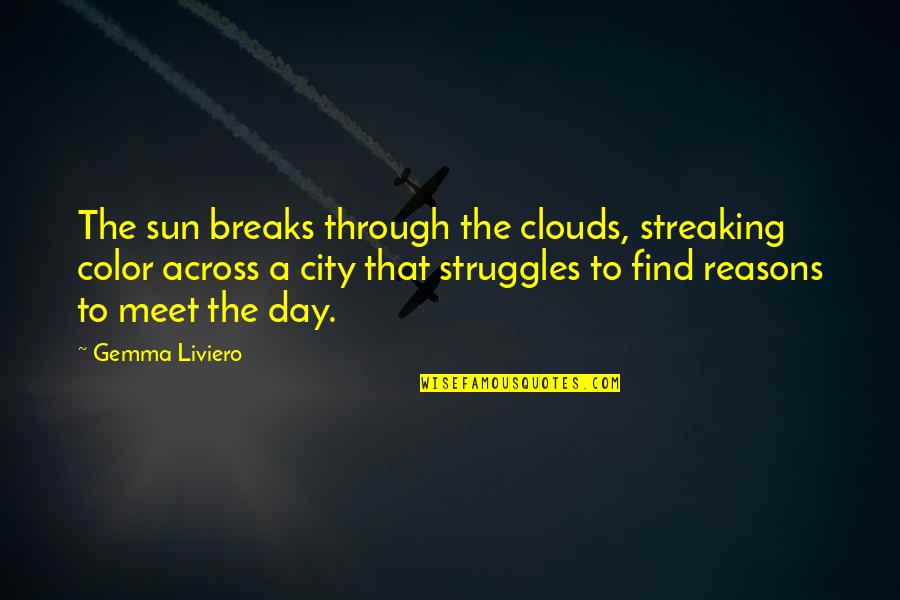 Macduff Bravery Quotes By Gemma Liviero: The sun breaks through the clouds, streaking color