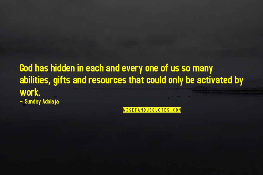 Macduff Bravery Quotes By Sunday Adelaja: God has hidden in each and every one