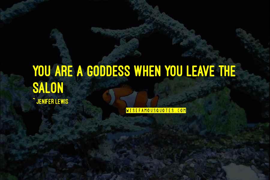 Mace To Stella Quotes By Jenifer Lewis: You are a GODDESS when you leave the Mace To Stella Quotes By Jenifer Lewis: You are a GODDESS when you leave the