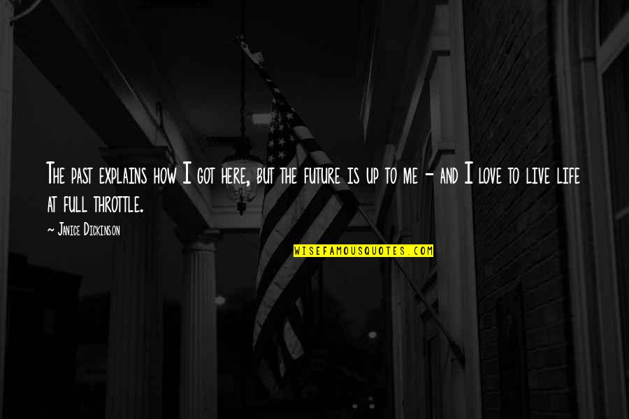Macedon Quotes By Janice Dickinson: The past explains how I got here, but Macedon Quotes By Janice Dickinson: The past explains how I got here, but