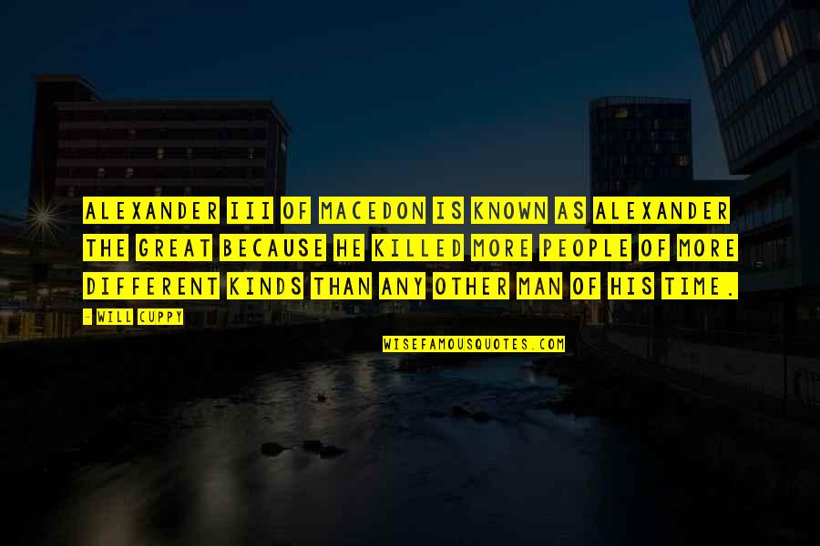 Macedon Quotes By Will Cuppy: Alexander III of Macedon is known as Alexander Macedon Quotes By Will Cuppy: Alexander III of Macedon is known as Alexander