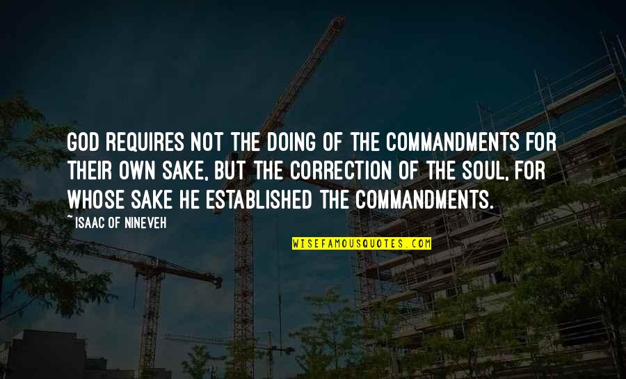 Macedoneana Quotes By Isaac Of Nineveh: God requires not the doing of the commandments Macedoneana Quotes By Isaac Of Nineveh: God requires not the doing of the commandments