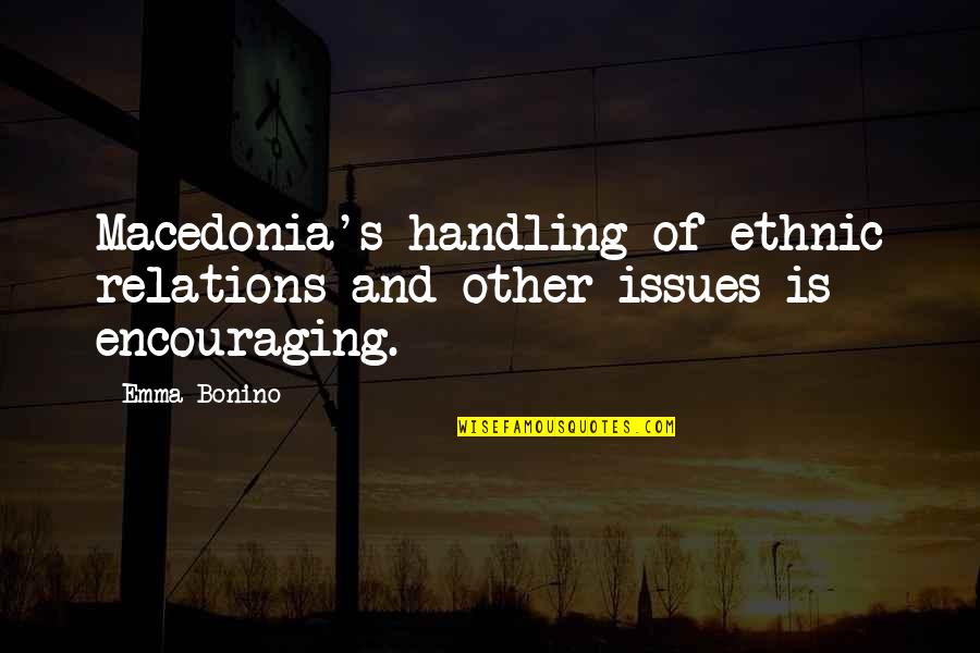 Macedonia Quotes By Emma Bonino: Macedonia's handling of ethnic relations and other issues