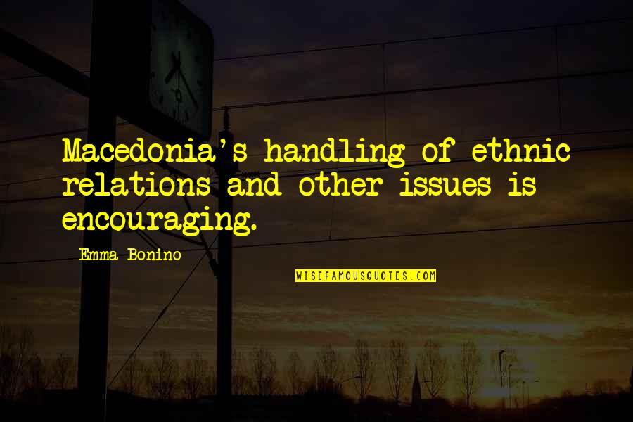 Macedonia's Quotes By Emma Bonino: Macedonia's handling of ethnic relations and other issues
