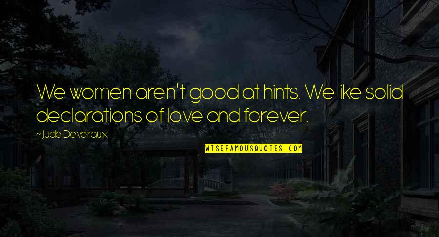 Macedonios Significado Quotes By Jude Deveraux: We women aren't good at hints. We like