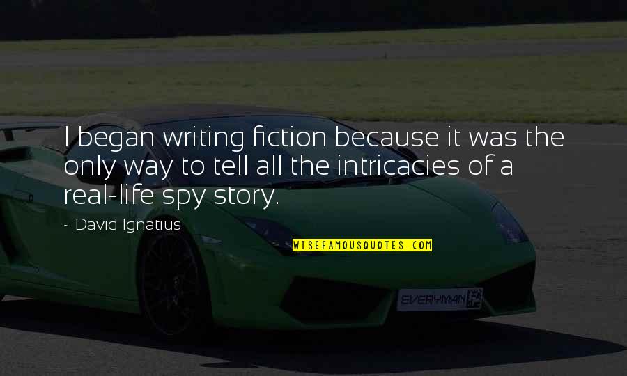 Macedonske Quotes By David Ignatius: I began writing fiction because it was the