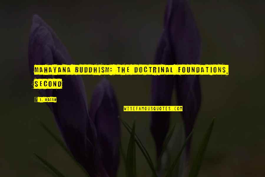 Macedonski Mk Quotes By J. Walsh: Mahayana Buddhism: The Doctrinal Foundations, second