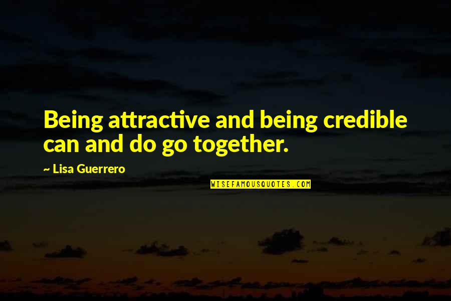 Macedonski Poezii Quotes By Lisa Guerrero: Being attractive and being credible can and do