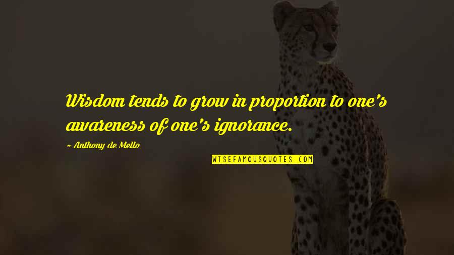 Macellarius Quotes By Anthony De Mello: Wisdom tends to grow in proportion to one's Macellarius Quotes By Anthony De Mello: Wisdom tends to grow in proportion to one's