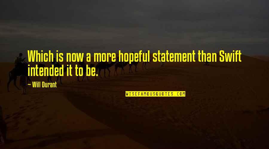 Macelli And Blanchard Quotes By Will Durant: Which is now a more hopeful statement than