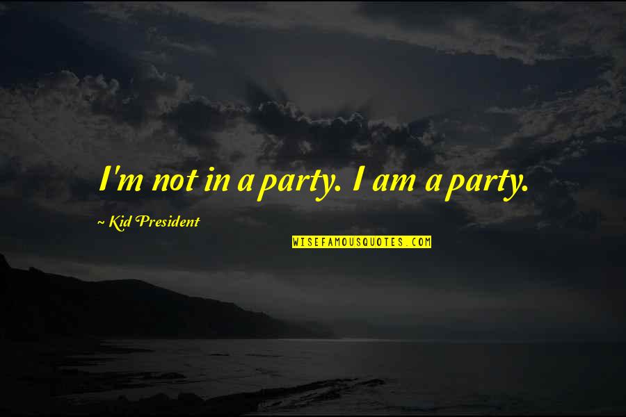 Macerata Regione Quotes By Kid President: I'm not in a party. I am a Macerata Regione Quotes By Kid President: I'm not in a party. I am a