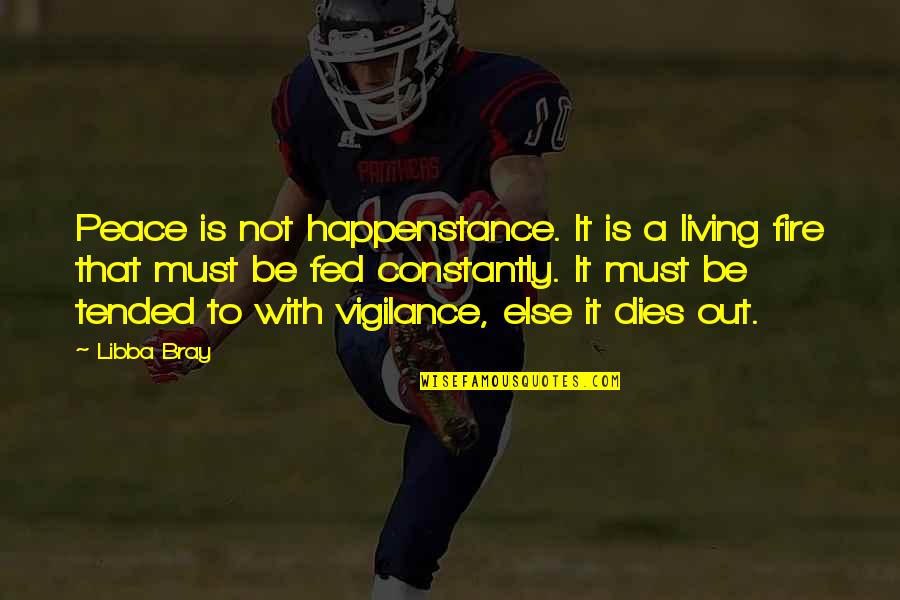 Macerata Regione Quotes By Libba Bray: Peace is not happenstance. It is a living Macerata Regione Quotes By Libba Bray: Peace is not happenstance. It is a living