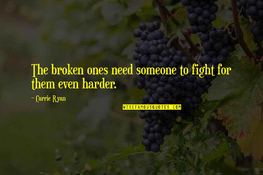 Macfarlane Tartan Quotes By Carrie Ryan: The broken ones need someone to fight for