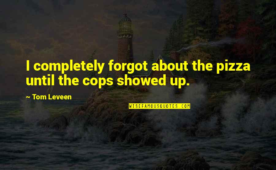Macgruber Cunth Quotes By Tom Leveen: I completely forgot about the pizza until the