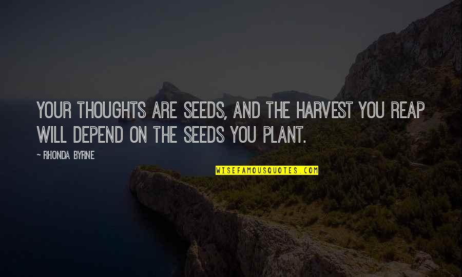 Macguff Quotes By Rhonda Byrne: Your thoughts are seeds, and the harvest you