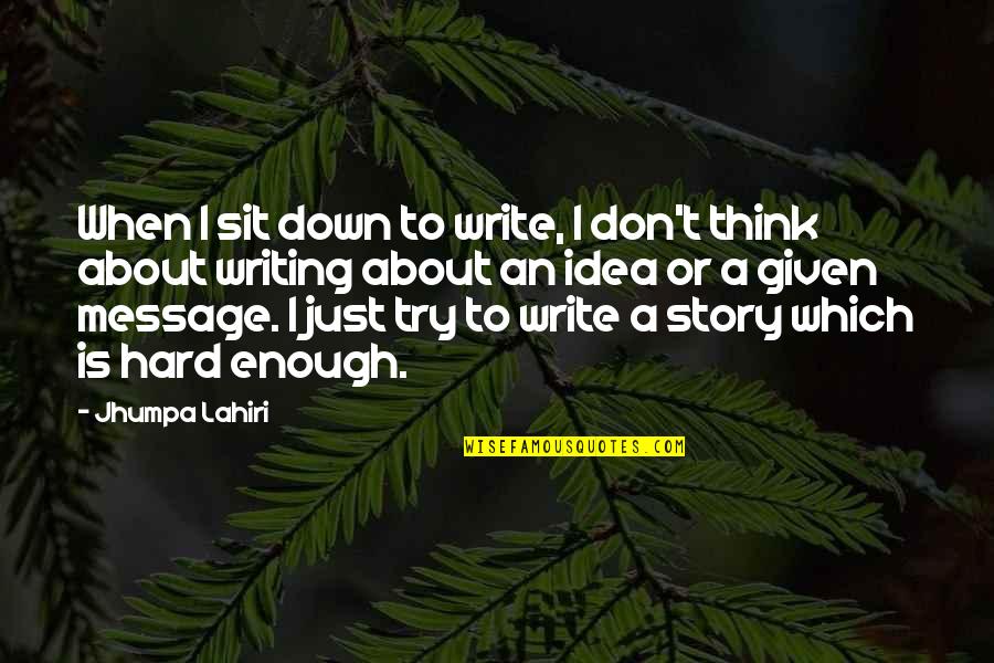 Machaca And Eggs Quotes By Jhumpa Lahiri: When I sit down to write, I don't