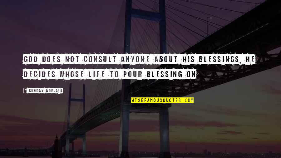 Machacek Jennifer Quotes By Sunday Adelaja: God does not consult anyone about His blessings, Machacek Jennifer Quotes By Sunday Adelaja: God does not consult anyone about His blessings,