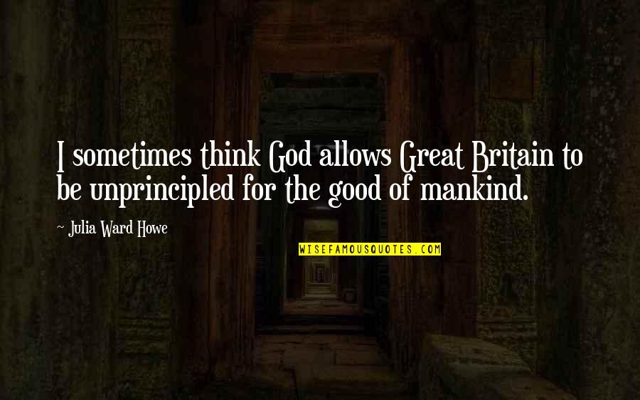 Machado Brothers Quotes By Julia Ward Howe: I sometimes think God allows Great Britain to Machado Brothers Quotes By Julia Ward Howe: I sometimes think God allows Great Britain to